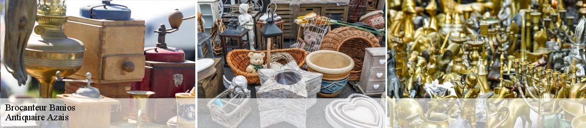 Brocanteur  banios-65200 Antiquaire Azais